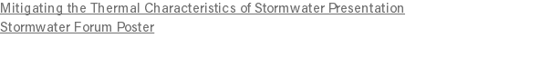 Mitigating the Thermal Characteristics of Stormwater Presentation Stormwater Forum Poster 